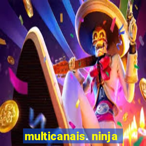 multicanais. ninja